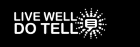 LIVE WELL DO TELL Logo (USPTO, 12.03.2019)