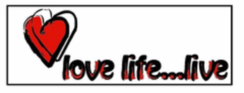 LOVE LIFE... LIVE Logo (USPTO, 06.04.2009)