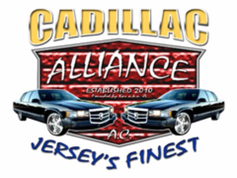 CADILLAC ALLIANCE JERSEY'S FINEST A.C. ESTABLISHED 2010 FOUNDED BY KAS A.K.A JL Logo (USPTO, 07.03.2011)