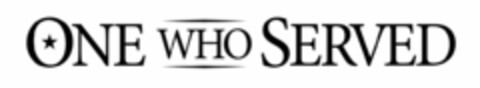 ONE WHO SERVED Logo (USPTO, 06/09/2011)