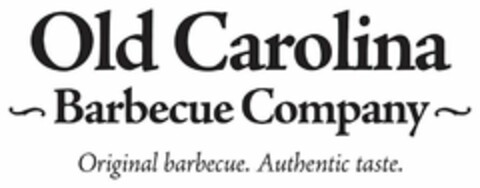 OLD CAROLINA ~ BARBECUE COMPANY ~ ORIGINAL BARBECUE. AUTHENTIC TASTE. Logo (USPTO, 17.10.2011)