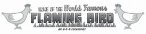 HOME OF THE WORLD FAMOUS FLAMING BIRD AN H-E-B EXCLUSIVE! Logo (USPTO, 24.04.2012)