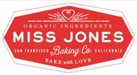 MISS JONES BAKING CO. ORGANIC INGREDIENTS SAN FRANCISCO CALIFORNIA BAKE WITH LOVE Logo (USPTO, 07.10.2016)