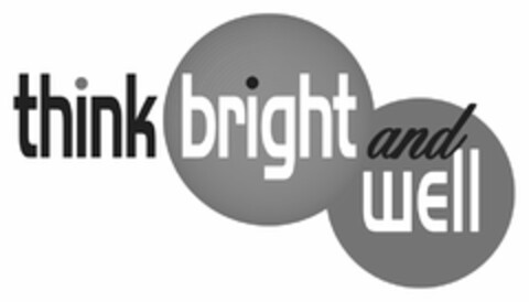 THINK BRIGHT AND WELL Logo (USPTO, 03.09.2009)