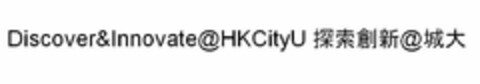 DISCOVER&INNOVATE@HKCITYU Logo (USPTO, 24.07.2012)