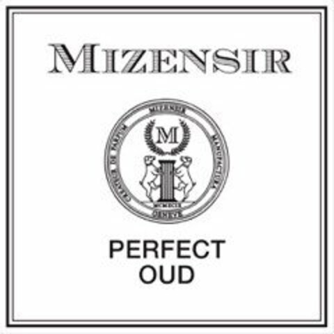 MIZENSIR CREATEUR DE PARFUM MIZENSIR MANUFACTURA GENEVE M MCMXCIX PERFECT OUD Logo (USPTO, 06/16/2016)