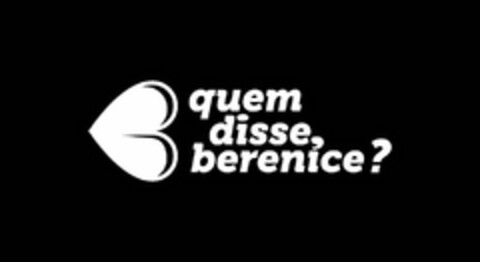 QUEM DISSE, BERENICE? Logo (USPTO, 03.02.2017)