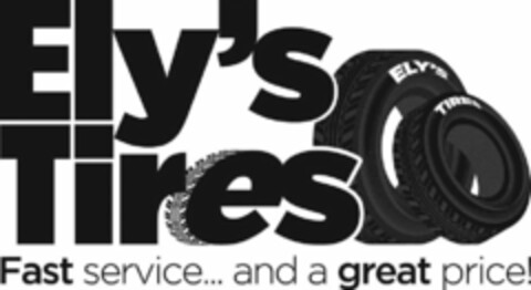 ELY'S TIRES ELY'S TIRES FAST SERVICE...AND A GREAT PRICE! Logo (USPTO, 26.10.2018)