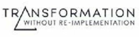 TRANSFORMATION WITHOUT RE-IMPLEMENTATION Logo (USPTO, 30.11.2019)