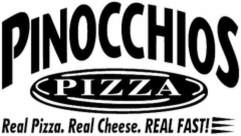 PINOCCHIOS PIZZA REAL PIZZA. REAL CHEESE. REAL FAST! Logo (USPTO, 05/05/2010)