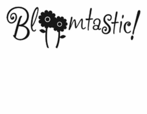 BLOOMTASTIC! Logo (USPTO, 09.05.2012)