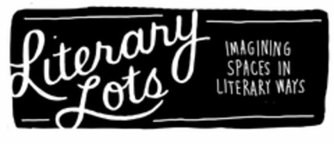 LITERARY LOTS IMAGINING SPACES IN LITERARY WAYS Logo (USPTO, 07/17/2013)