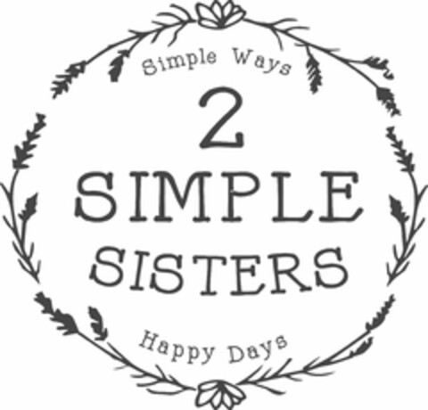 2 SIMPLE SISTERS SIMPLE WAYS HAPPY DAYS Logo (USPTO, 17.10.2016)