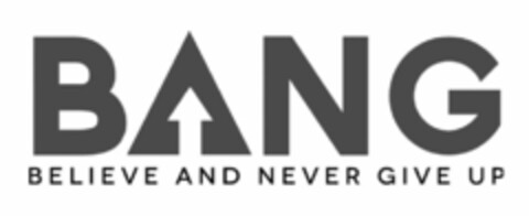 BANG BELIEVE AND NEVER GIVE UP Logo (USPTO, 19.02.2018)