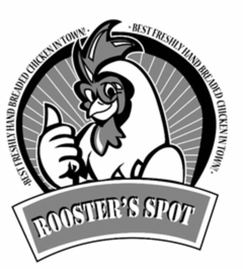 ROOSTER'S SPOT BEST FRESHLY HAND BREADED CHICKEN IN TOWN! BEST FRESHLY HAND BREADED CHICKEN IN TOWN! Logo (USPTO, 06/04/2019)