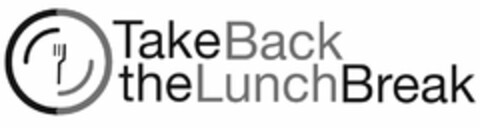 TAKE BACK THE LUNCH BREAK Logo (USPTO, 20.06.2019)