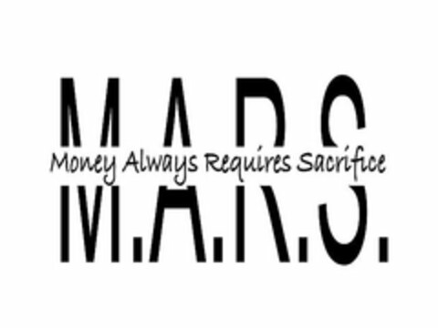 M.A.R.S. MONEY ALWAYS REQUIRES SACRIFICE Logo (USPTO, 26.07.2020)