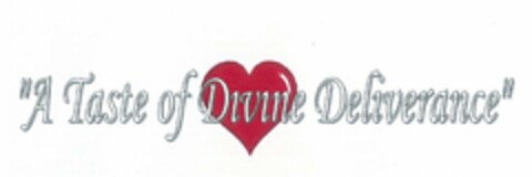 " A TASTE OF DIVINE DELIVERANCE" Logo (USPTO, 06/17/2010)