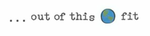 ... OUT OF THIS FIT Logo (USPTO, 15.02.2011)