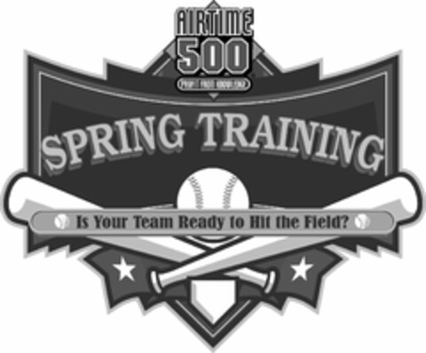 SPRING TRAINING IS YOUR TEAM READY TO HIT THE FIELD? AIRTIME 500 PROFIT FROM KNOWLEDGE Logo (USPTO, 02/23/2012)