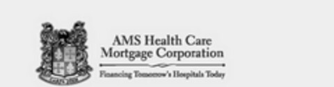 AMS HEALTH CARE MORTGAGE CORPORATION FINANCING TOMORROW'S HOSPITALS TODAY CARPE DIEM Logo (USPTO, 05/17/2013)