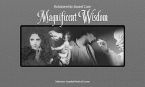 RELATIONSHIP BASED CARE MAGNIFICENT WISDOM CRITTENTON HOSPITAL MEDICAL CENTER Logo (USPTO, 04/17/2012)