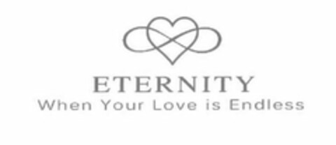 ETERNITY WHEN YOUR LOVE IS ENDLESS Logo (USPTO, 08.05.2013)