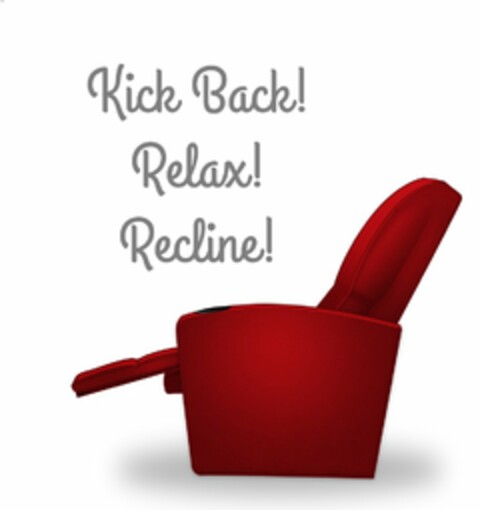 KICK BACK... RELAX... RECLINE!!! Logo (USPTO, 19.05.2014)