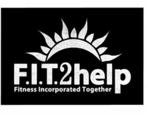 F.I.T. 2 HELP FITNESS INCORPORATED TOGETHER Logo (USPTO, 11/14/2014)