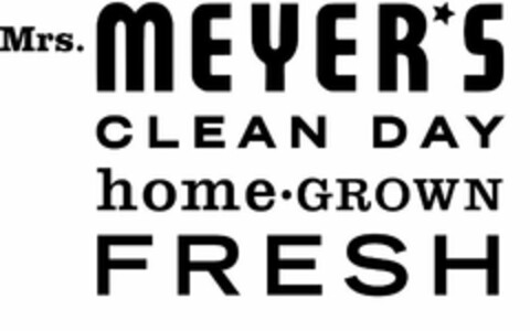 MRS. MEYER*S CLEAN DAY HOME·GROWN FRESH Logo (USPTO, 16.12.2014)