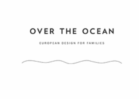 OVER THE OCEAN EUROPEAN DESIGN FOR FAMILIES Logo (USPTO, 23.01.2015)