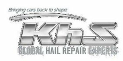 BRINGING CARS BACK TO SHAPE KHS GLOBAL HAIL REPAIR EXPERTS Logo (USPTO, 03/26/2015)