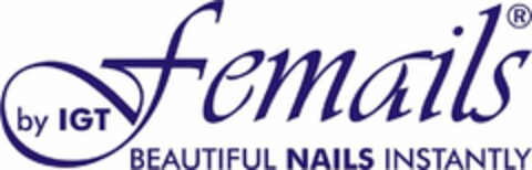 FEMAILS BY IGT BEAUTIFUL NAILS INSTANTLY Logo (USPTO, 01.04.2009)