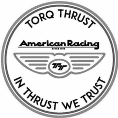 TORQ THRUST AMERICAN RACING SINCE 1956 IN THRUST WE TRUST Logo (USPTO, 13.06.2015)