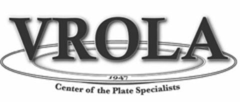 VROLA EST. 1947 CENTER OF THE PLATE SPECIALISTS Logo (USPTO, 07/10/2017)