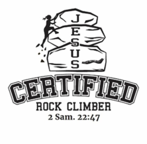 JESUS CERTIFIED ROCK CLIMBER SEMPER FINE DESIGNS 2 SAM. 22:47 Logo (USPTO, 06.07.2020)