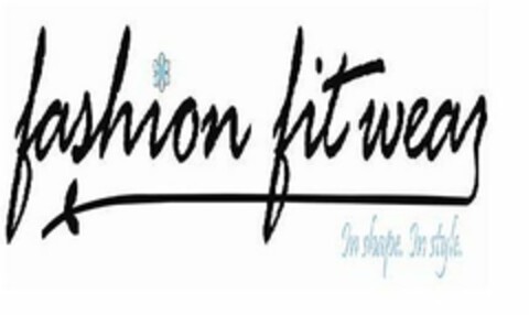 FASHION FIT WEAR IN SHAPE. IN STYLE. Logo (USPTO, 01/18/2010)