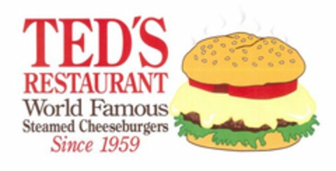 TED'S RESTAURANT WORLD FAMOUS STEAMED CHEESEBURGERS SINCE 1959 Logo (USPTO, 08.02.2010)