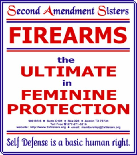 FIREARMS THE ULTIMATE IN FEMININE PROTECTION SECOND AMENDMENT SISTERS AND SELF DEFENSE IS A BASIC HUMAN RIGHT Logo (USPTO, 22.04.2010)