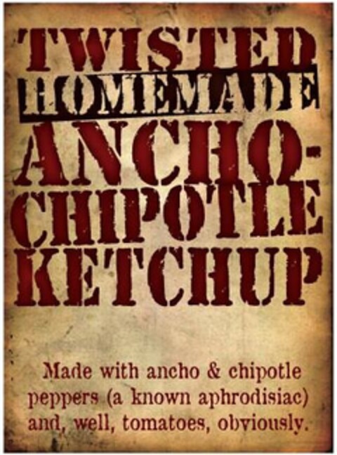 TWISTED HOMEMADE ANCHO-CHIPOTLE KETCHUPMADE WITH ANCHO & CHIPOTLE PEPPERS (A KNOWN APHRODISIAC AND, WELL, TOMATOES, OBVIOUSLY. Logo (USPTO, 16.12.2011)