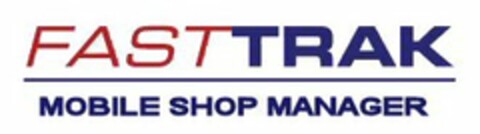 FASTTRAK MOBILE SHOP MANAGER Logo (USPTO, 10.09.2013)