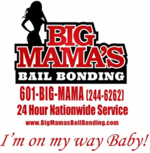 BIG MAMA'S BAIL BONDING 601-BIG-MAMA (244-6262) 24 HOUR NATIONWIDE SERVICE WWW.BIGMAMASBAILBONDING.COM I'M ON MY WAY BABY! Logo (USPTO, 02/16/2017)