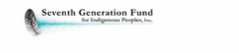 SEVENTH GENERATION FUND FOR INDIGENOUS PEOPLES, INC. Logo (USPTO, 11.11.2019)