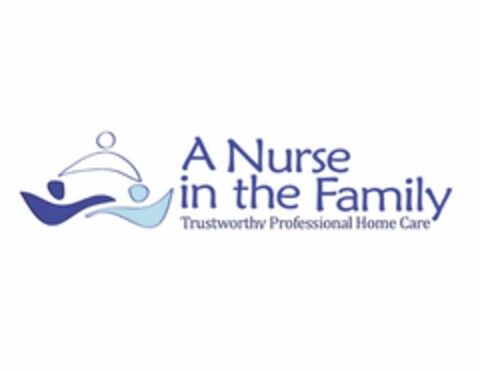 A NURSE IN THE FAMILY TRUSTWORTHY PROFESSIONAL HOME CARE Logo (USPTO, 12.09.2014)