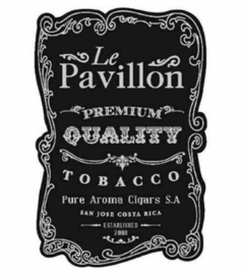 LE PAVILLON PREMIUM QUALITY TOBACCO PURE AROMA CIGARS SAN JOSE COSTA RICA ESTABLISHED 2008 Logo (USPTO, 11/12/2014)