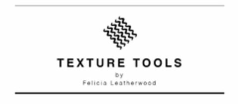 TEXTURE TOOLS BY FELICIA LEATHERWOOD Logo (USPTO, 04/24/2020)