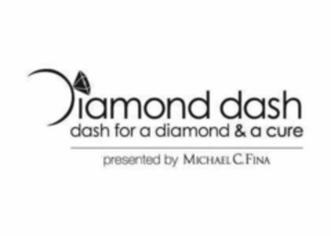 DIAMOND DASH DASH FOR A DIAMOND & A CURE PRESENTED BY MICHAEL C. FINA Logo (USPTO, 11/05/2012)