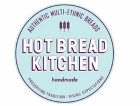 HOT BREAD KITCHEN HANDMADE AUTHENTIC MULTI-ETHNIC BREADS PRESERVING TRADITION RISING EXPECTATIONS Logo (USPTO, 02/12/2014)