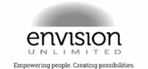 ENVISION UNLIMITED EMPOWERING PEOPLE. CREATING POSSIBILITIES. Logo (USPTO, 14.04.2015)