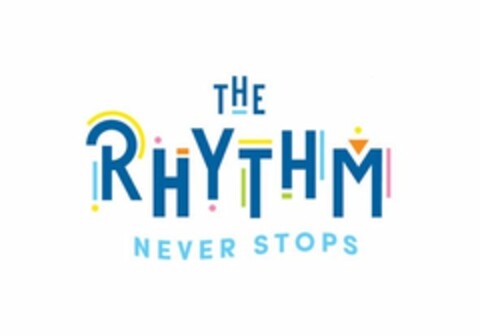 THE RHYTHM NEVER STOPS Logo (USPTO, 12.10.2018)